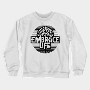 EMBRACE LIFE - TYPOGRAPHY INSPIRATIONAL QUOTES Crewneck Sweatshirt